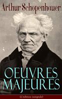   Arthur Schopenhauer: Oeuvres Majeures (L'édition intégrale)