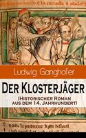   Der Klosterjäger (Historischer Roman aus dem 14. Jahrhundert)