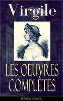  Les Oeuvres Complètes de Virgile (Édition intégrale)