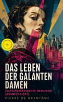   Das Leben der galanten Damen (Aufsehenerregende Memoiren)