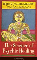   The Science of Psychic Healing (Unabridged)