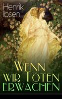   Wenn wir Toten erwachen