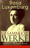   Gesammelte Werke: Aufsätze + Reden + Briefe