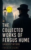   The Collected Works of Fergus Hume