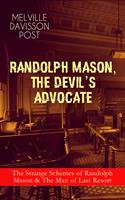  RANDOLPH MASON, THE DEVIL'S ADVOCATE: The Strange Schemes of Randolph Mason & The Man of Last Resort