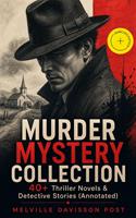  MURDER MYSTERY COLLECTION - 40+ Thriller Novels & Detective Stories