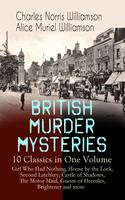   BRITISH MURDER MYSTERIES &ndash; 10 Classics in One Volume: Girl Who Had Nothing, House by the Lock, Second Latchkey, Castle of Shadows, The Motor Maid, Guests of Hercules, Brightener and more