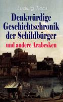   Denkwürdige Geschichtschronik der Schildbürger und andere Arabesken