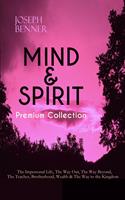   MIND & SPIRIT Premium Collection: The Impersonal Life, The Way Out, The Way Beyond, The Teacher, Brotherhood, Wealth & The Way to the Kingdom