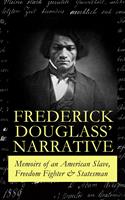   FREDERICK DOUGLASS'NARRATIVE – Memoirs of an American Slave, Freedom Fighter & Statesman