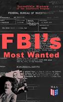   FBI's Most Wanted &ndash; Incredible History of the Innovative Program