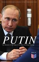   PUTIN: The History of the Reign & The Shape-Shifting Strategy