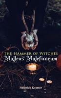   The Hammer of Witches: Malleus Maleficarum