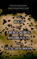   Das Buch vom Aberglauben, Missbrauch, und falschen Wahn