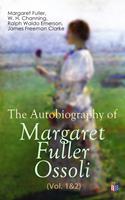   The Autobiography of Margaret Fuller Ossoli (Vol. 1&2)