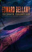   EDWARD BELLAMY Ultimate Collection: 20 Dystopian Classics, Sci-Fi Series, Novels & Short Stories
