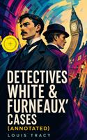   Detectives White & Furneaux'Cases
