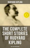   The Complete Short Stories of Rudyard Kipling: 440+ Tales in One Edition