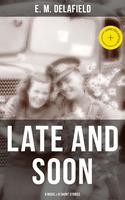   LATE AND SOON: A NOVEL & 8 SHORT STORIES