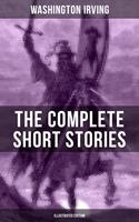 The Complete Short Stories of Washington Irving (Illustrated Edition)
