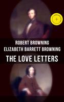 The Love Letters of Elizabeth Barrett Browning & Robert Browning