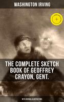   The Complete Sketch Book of Geoffrey Crayon, Gent. (With Original Illustrations)