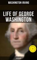   Life of George Washington (Illustrated)