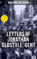   LETTERS OF JONATHAN OLDSTYLE, GENT