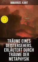   Tr&auml;ume eines Geistersehers, erl&auml;utert durch Tr&auml;ume der Metaphysik