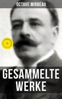   Octave Mirbeau: Gesammelte Werke