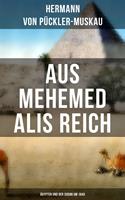   AUS MEHEMED ALIS REICH: &Auml;gypten und der Sudan um 1840