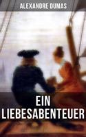   Alexandre Dumas: Ein Liebesabenteuer