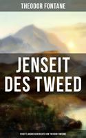   Jenseit des Tweed: Schottlandreiseberichte von Theodor Fontane