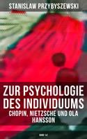   Zur Psychologie des Individuums: Chopin, Nietzsche und Ola Hansson (Band 1&2)