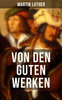   Von den guten Werken