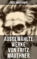   Ausgew&auml;hlte Werke von Fritz Mauthner
