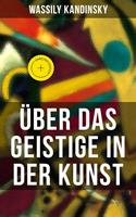   &Uuml;ber das Geistige in der Kunst