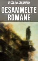 Gesammelte Romane von Jakob Wassermann
