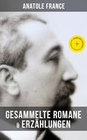Gesammelte Romane & Erzählungen von Anatole France