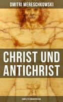   Christ und Antichrist (Komplette Romantriologie)