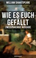   Wie es euch gefällt (Zweisprachige Ausgabe: Deutsch-Englisch)