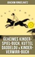   Geheimes Kinder-Spiel-Buch, Kuttel Daddeldu & Kinder-Verwirr-Buch