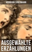   Ausgew&auml;hlte Erz&auml;hlungen von Hermann Sudermann