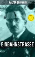   Walter Benjamin: Einbahnstra&szlig;e