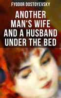 ANOTHER MAN'S WIFE AND A HUSBAND UNDER THE BED