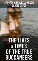   The Lives & Times of the True Buccaneers