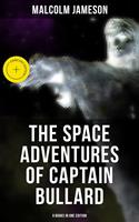   The Space Adventures of Captain Bullard - 9 Books in One Edition