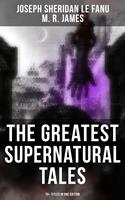   The Greatest Supernatural Tales of Sheridan Le Fanu (70+ Titles in One Edition)