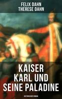  Kaiser Karl und seine Paladine: Historischer Roman
