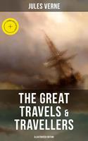 The Great Travels & Travellers (Illustrated Edition)